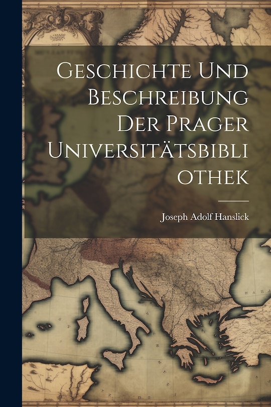 Couverture_Geschichte Und Beschreibung Der Prager Universitätsbibliothek