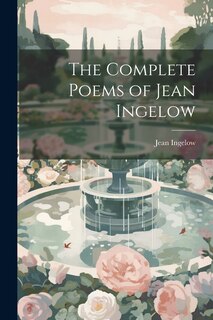 Front cover_The Complete Poems of Jean Ingelow