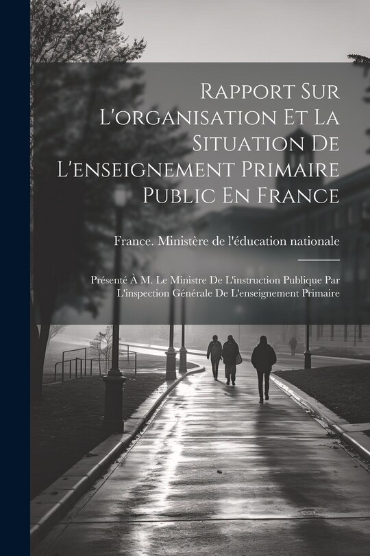 Front cover_Rapport Sur L'organisation Et La Situation De L'enseignement Primaire Public En France