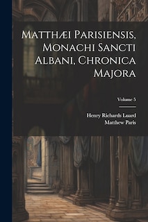 Front cover_Matthæi Parisiensis, Monachi Sancti Albani, Chronica Majora; Volume 5