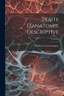 Couverture_Traite D'anatomie Descriptive; Volume 1
