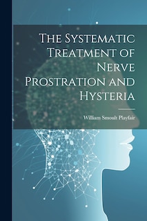 Front cover_The Systematic Treatment of Nerve Prostration and Hysteria