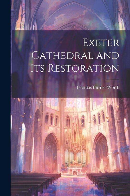 Front cover_Exeter Cathedral and Its Restoration