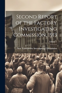 Couverture_Second Report of the Factory Investigating Commission, 1913; Volume 1
