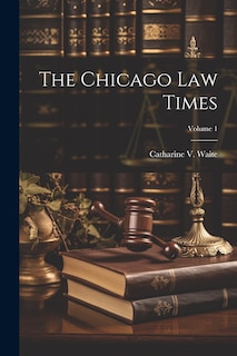 Front cover_The Chicago Law Times; Volume 1