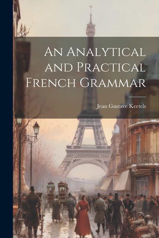 Front cover_An Analytical and Practical French Grammar
