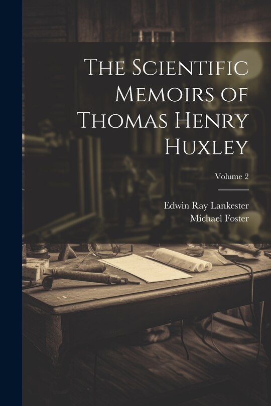 Couverture_The Scientific Memoirs of Thomas Henry Huxley; Volume 2