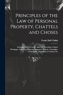 Front cover_Principles of the Law of Personal Property, Chattels and Choses