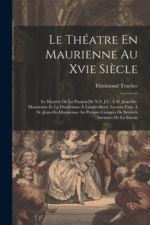 Couverture_Le Théatre En Maurienne Au Xvie Siècle