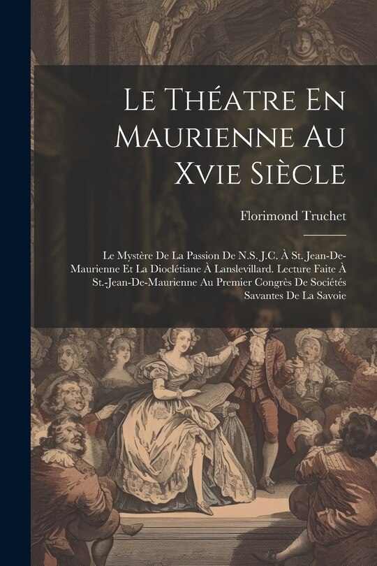 Couverture_Le Théatre En Maurienne Au Xvie Siècle