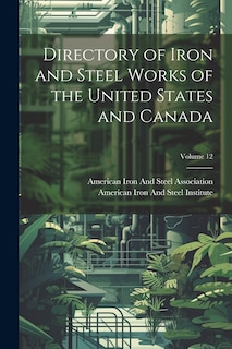 Front cover_Directory of Iron and Steel Works of the United States and Canada; Volume 12