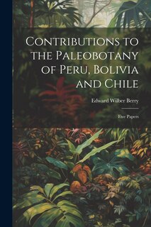 Front cover_Contributions to the Paleobotany of Peru, Bolivia and Chile