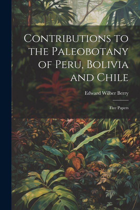 Front cover_Contributions to the Paleobotany of Peru, Bolivia and Chile