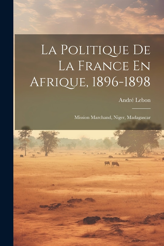 Front cover_La Politique De La France En Afrique, 1896-1898