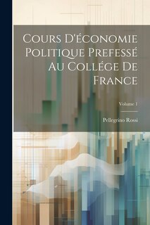 Front cover_Cours D'économie Politique Prefessé Au Collége De France; Volume 1