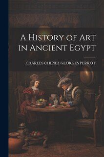 Front cover_A History of Art in Ancient Egypt