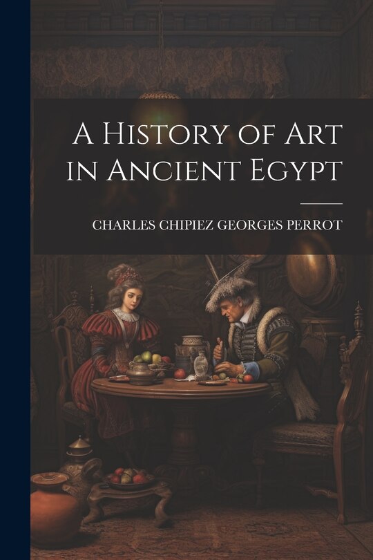 Front cover_A History of Art in Ancient Egypt