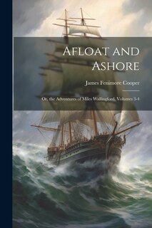 Couverture_Afloat and Ashore; Or, the Adventures of Miles Wallingford, Volumes 3-4
