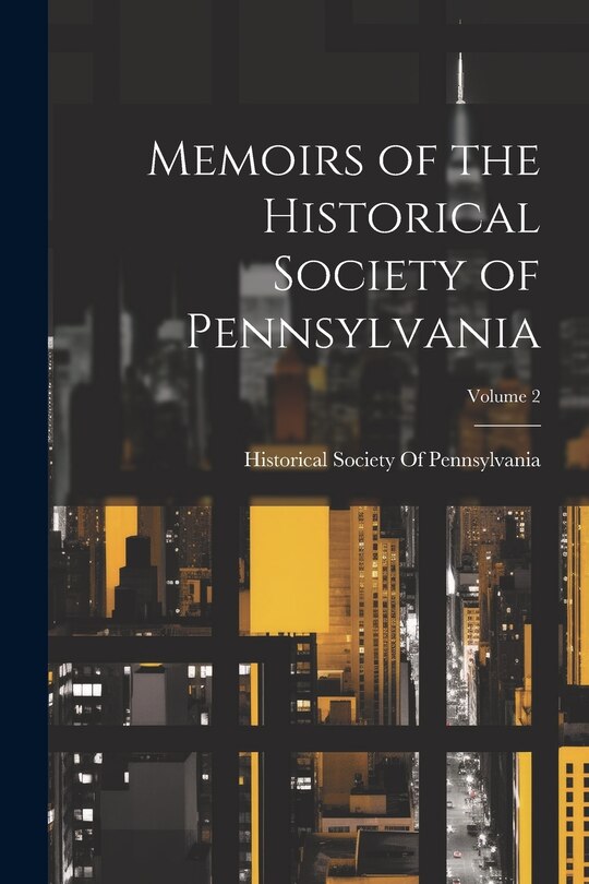 Front cover_Memoirs of the Historical Society of Pennsylvania; Volume 2