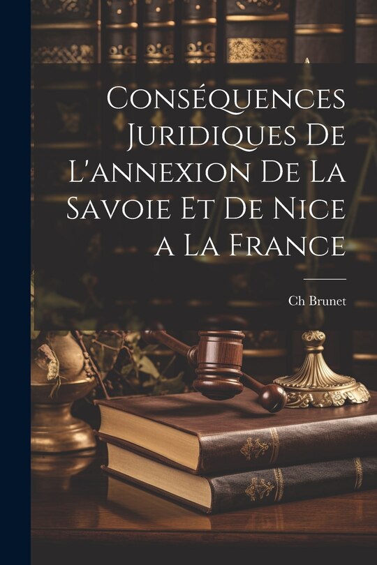 Couverture_Conséquences Juridiques De L'annexion De La Savoie Et De Nice a La France