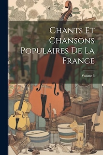Front cover_Chants Et Chansons Populaires De La France; Volume 3