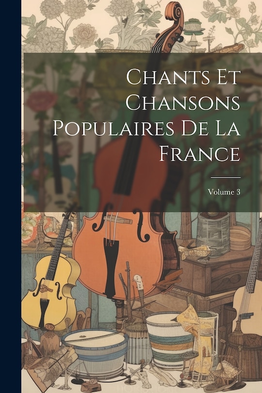 Front cover_Chants Et Chansons Populaires De La France; Volume 3