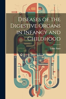 Couverture_Diseases of the Digestive Organs in Infancy and Childhood