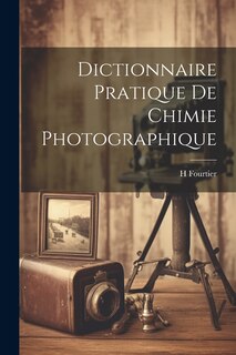 Front cover_Dictionnaire Pratique De Chimie Photographique