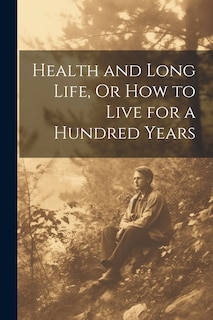 Couverture_Health and Long Life, Or How to Live for a Hundred Years