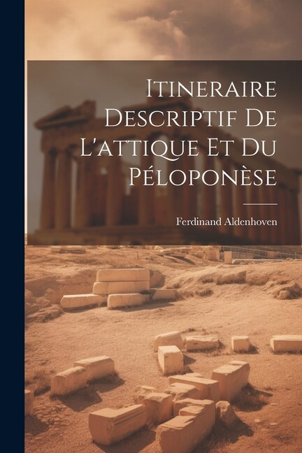 Itineraire Descriptif De L'attique Et Du Péloponèse