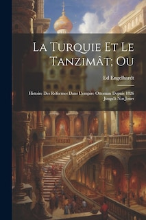 Couverture_La Turquie Et Le Tanzimât; Ou