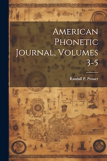 Couverture_American Phonetic Journal, Volumes 3-5
