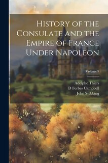 Front cover_History of the Consulate and the Empire of France Under Napoleon; Volume 9