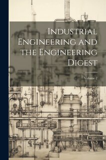 Front cover_Industrial Engineering and the Engineering Digest; Volume 2