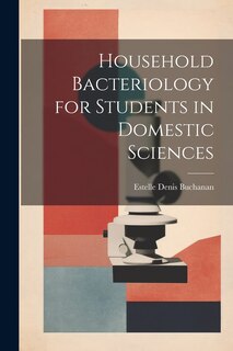 Front cover_Household Bacteriology for Students in Domestic Sciences