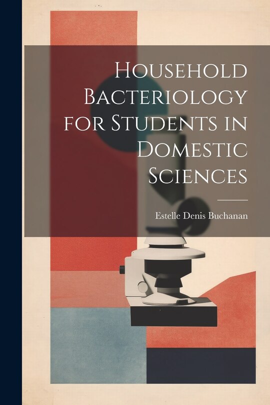 Front cover_Household Bacteriology for Students in Domestic Sciences