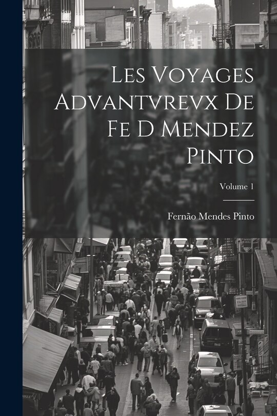 Front cover_Les Voyages Advantvrevx De Fe D Mendez Pinto; Volume 1