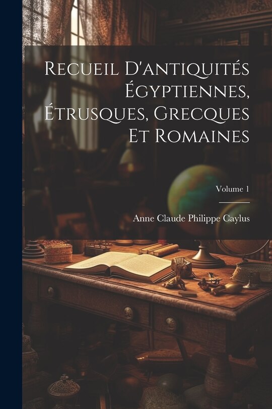 Front cover_Recueil D'antiquités Égyptiennes, Étrusques, Grecques Et Romaines; Volume 1