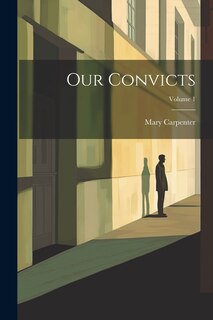 Front cover_Our Convicts; Volume 1