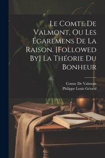 Front cover_Le Comte De Valmont, Ou Les Égaremens De La Raison. [Followed By] La Théorie Du Bonheur