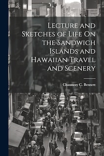 Couverture_Lecture and Sketches of Life On the Sandwich Islands and Hawaiian Travel and Scenery