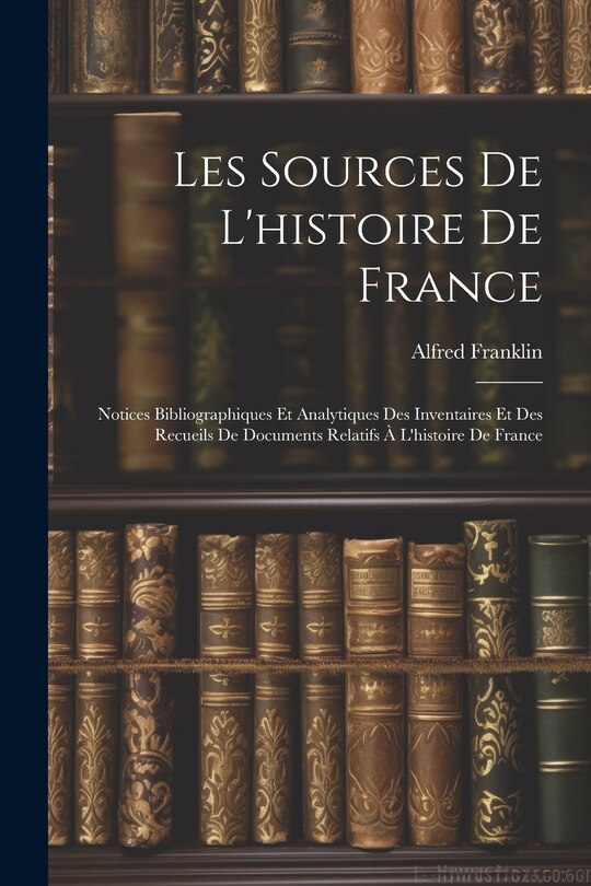 Couverture_Les Sources De L'histoire De France