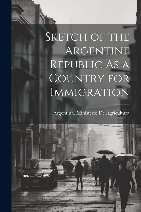 Front cover_Sketch of the Argentine Republic As a Country for Immigration