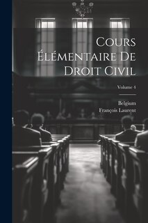 Couverture_Cours Élémentaire De Droit Civil; Volume 4