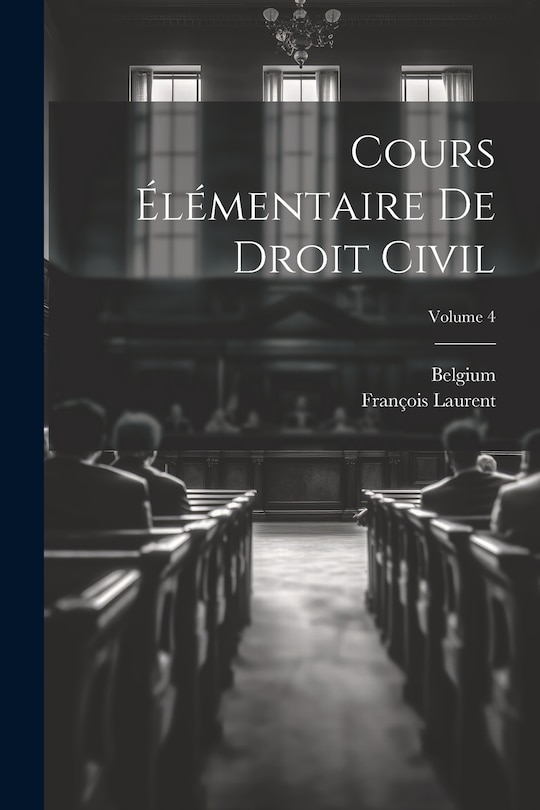 Couverture_Cours Élémentaire De Droit Civil; Volume 4