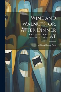 Couverture_Wine and Walnuts, Or, After Dinner Chit-Chat
