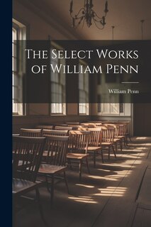 Front cover_The Select Works of William Penn