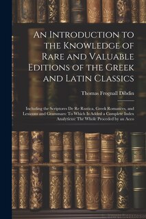 Couverture_An Introduction to the Knowledge of Rare and Valuable Editions of the Greek and Latin Classics