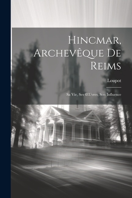Front cover_Hincmar, Archevêque De Reims