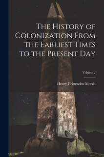 Couverture_The History of Colonization From the Earliest Times to the Present Day; Volume 2